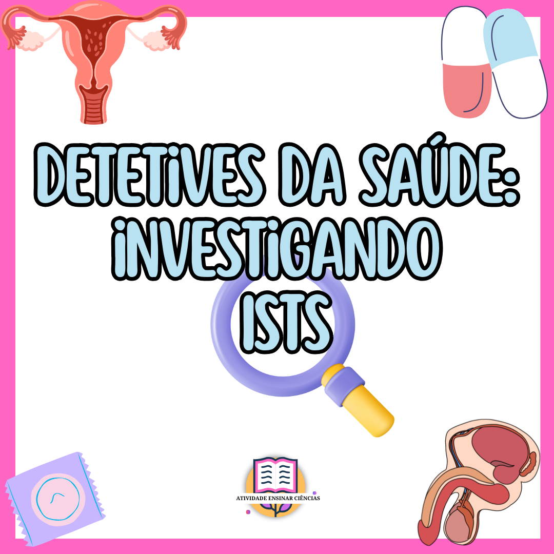 Detetives da Saúde: Investigando as ISTs